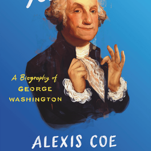 Presenter Q&A: "Unmoved by Nostalgia" —A Conversation with Alexis Coe about George Washington