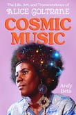 Cosmic Music: The Life, Art and Transcendence of Alice Coltrane