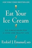 Eat Your Ice Cream: Six Simple Rules for a Long and Healthy Life