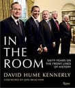 In the Room: 60 Years on the Front Lines of History