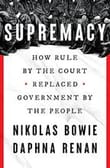 Supremacy: How Rule by the Court Replaced Government by the People