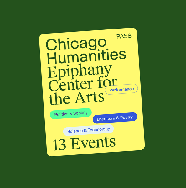 Chicago Humanities at Epiphany Center for the Arts Pass