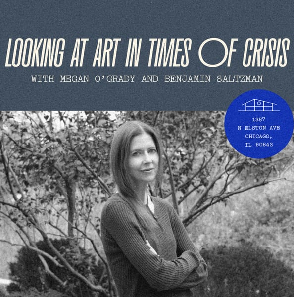 Looking at Art in Times of Crisis with Megan O’Grady and Benjamin Saltzman