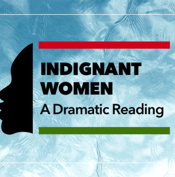 Indignant Women: A Dramatic Reading