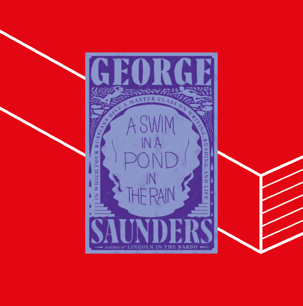 George Saunders: A Swim in a Pond in the Rain